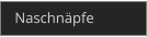 Naschnäpfe