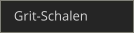Grit-Schalen